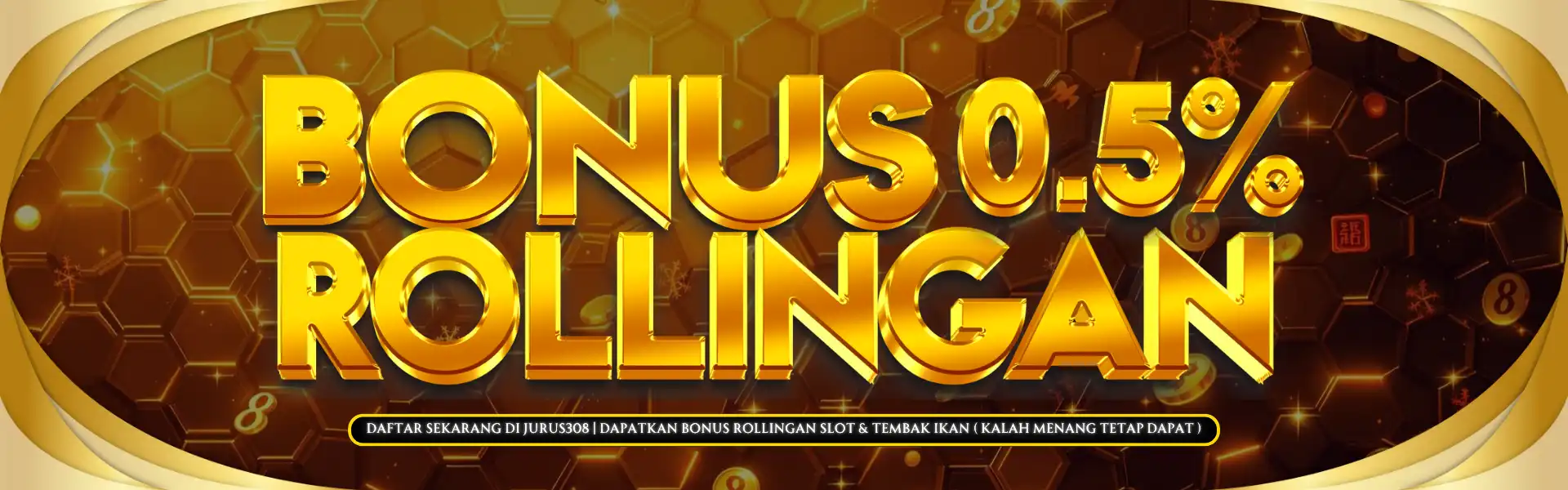BONUS ROLLINGAN SLOT & TEMBAK IKAN 0.5%